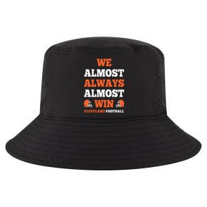 We Almost Always Almost Win Shirt Cleveland Football Cool Comfort Performance Bucket Hat