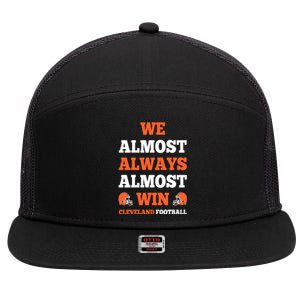 We Almost Always Almost Win Shirt Cleveland Football 7 Panel Mesh Trucker Snapback Hat