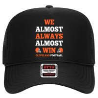 We Almost Always Almost Win Shirt Cleveland Football High Crown Mesh Back Trucker Hat