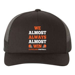 We Almost Always Almost Win Shirt Cleveland Football Yupoong Adult 5-Panel Trucker Hat