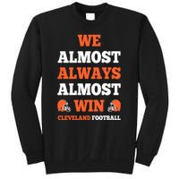 We Almost Always Almost Win Shirt Cleveland Football Sweatshirt