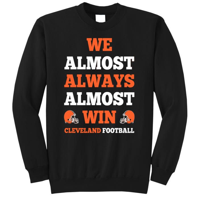 We Almost Always Almost Win Shirt Cleveland Football Sweatshirt