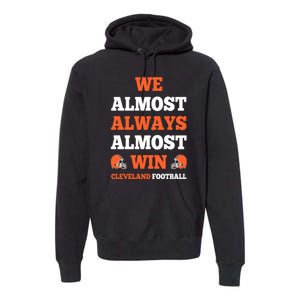 We Almost Always Almost Win Shirt Cleveland Football Premium Hoodie