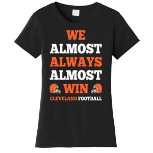 We Almost Always Almost Win Shirt Cleveland Football Women's T-Shirt