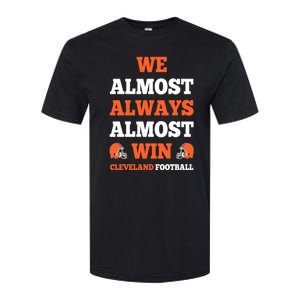 We Almost Always Almost Win Shirt Cleveland Football Softstyle CVC T-Shirt