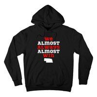 We Almost Always Almost Win Funny Nebraska Football Fans Hoodie