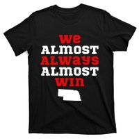 We Almost Always Almost Win Funny Nebraska Football Fans T-Shirt