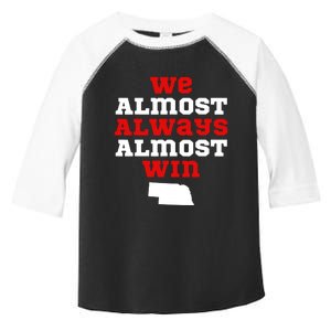 We Almost Always Almost Win Funny Nebraska Football Fans Toddler Fine Jersey T-Shirt