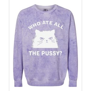 Who Ate All The Pussy Funny Cat Meme Humor Quote Sarcastic Colorblast Crewneck Sweatshirt