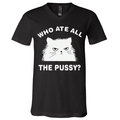 Who Ate All The Pussy Funny Cat Meme Humor Quote Sarcastic V-Neck T-Shirt