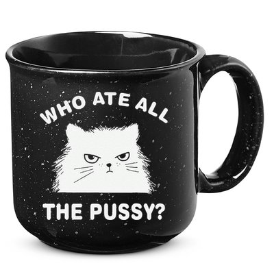 Who Ate All The Pussy Funny Cat Meme Humor Quote Sarcastic 15oz Campfire Ceramic Mug