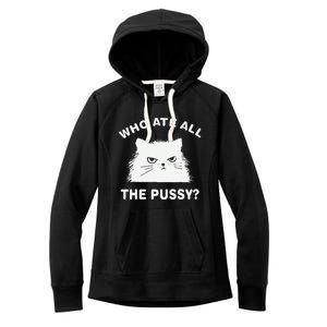 Who Ate All The Pussy Funny Cat Meme Humor Quote Sarcastic Women's Fleece Hoodie