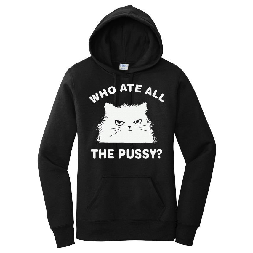 Who Ate All The Pussy Funny Cat Meme Humor Quote Sarcastic Women's Pullover Hoodie