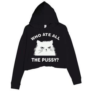 Who Ate All The Pussy Funny Cat Meme Humor Quote Sarcastic Crop Fleece Hoodie