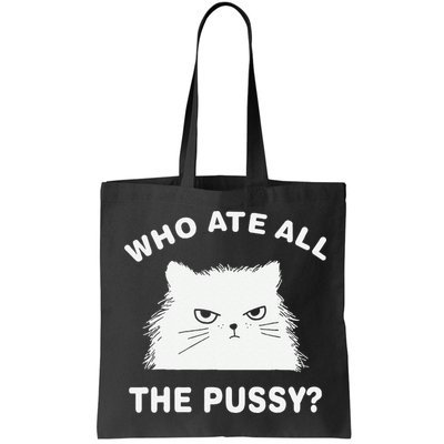 Who Ate All The Pussy Funny Cat Meme Humor Quote Sarcastic Bag