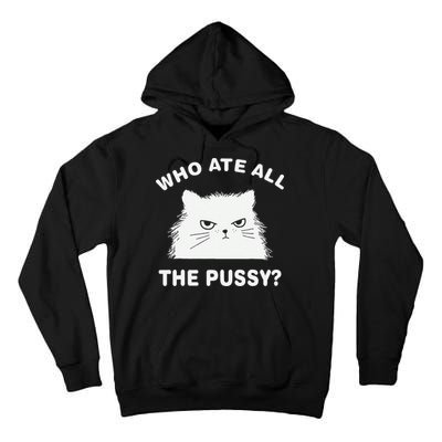 Who Ate All The Pussy Funny Cat Meme Humor Quote Sarcastic Tall Hoodie