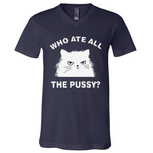 Who Ate All The Pussy Funny Cat Meme Humor Quote Sarcastic V-Neck T-Shirt