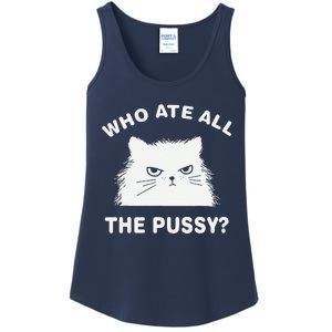 Who Ate All The Pussy Funny Cat Meme Humor Quote Sarcastic Ladies Essential Tank