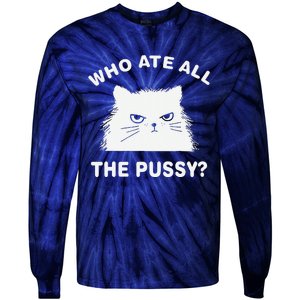 Who Ate All The Pussy Funny Cat Meme Humor Quote Sarcastic Tie-Dye Long Sleeve Shirt