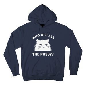 Who Ate All The Pussy Funny Cat Meme Humor Quote Sarcastic Tall Hoodie