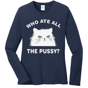 Who Ate All The Pussy Funny Cat Meme Humor Quote Sarcastic Ladies Long Sleeve Shirt