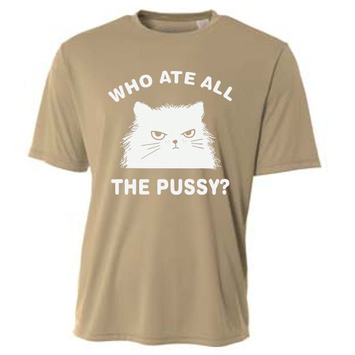 Who Ate All The Pussy Funny Cat Meme Humor Quote Sarcastic Cooling Performance Crew T-Shirt