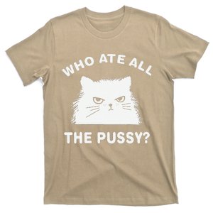 Who Ate All The Pussy Funny Cat Meme Humor Quote Sarcastic T-Shirt