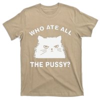 Who Ate All The Pussy Funny Cat Meme Humor Quote Sarcastic T-Shirt