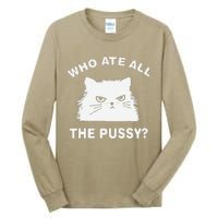 Who Ate All The Pussy Funny Cat Meme Humor Quote Sarcastic Tall Long Sleeve T-Shirt