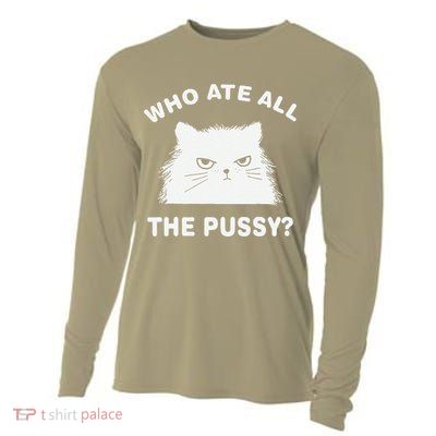 Who Ate All The Pussy Funny Cat Meme Humor Quote Sarcastic Cooling Performance Long Sleeve Crew