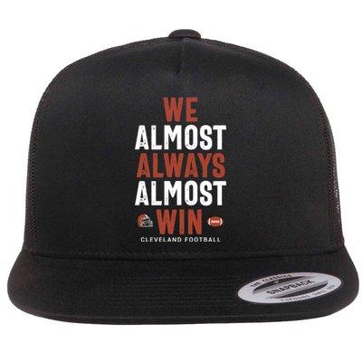 We Almost Always Almost Win Cleveland Football Funny Gift Flat Bill Trucker Hat