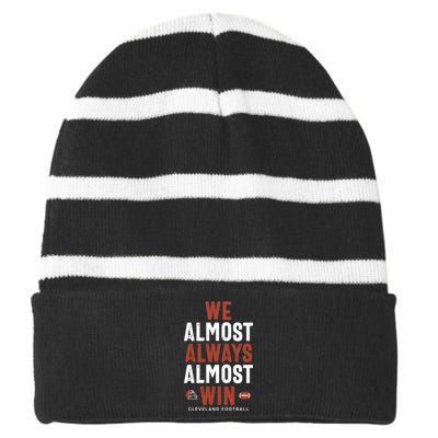 We Almost Always Almost Win Cleveland Football Funny Gift Striped Beanie with Solid Band