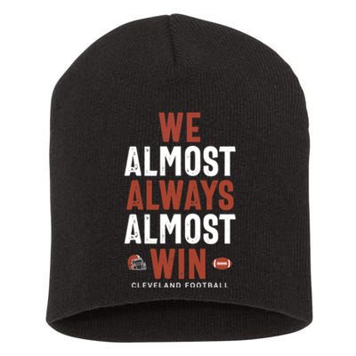 We Almost Always Almost Win Cleveland Football Funny Gift Short Acrylic Beanie