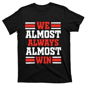 We Almost Always Win T-Shirt