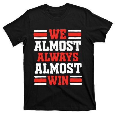 We Almost Always Win T-Shirt