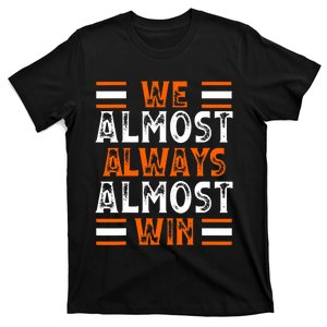 We Almost Always Almost Win Funny Football Fans T-Shirt