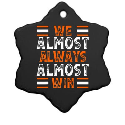 We Almost Always Almost Win Funny Football Fans Ceramic Star Ornament