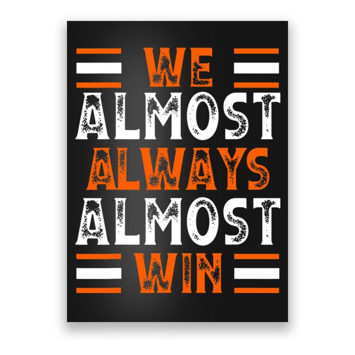 We Almost Always Almost Win Funny Football Fans Poster