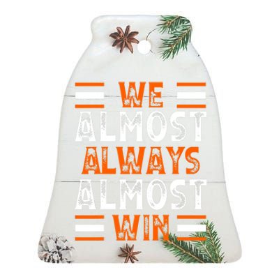 We Almost Always Almost Win Funny Football Fans Ceramic Bell Ornament