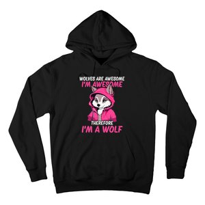 Wolves Are Awesome IM Awesome Therefore IM A Wolf Hoodie