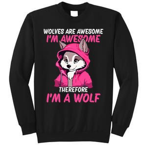 Wolves Are Awesome IM Awesome Therefore IM A Wolf Sweatshirt