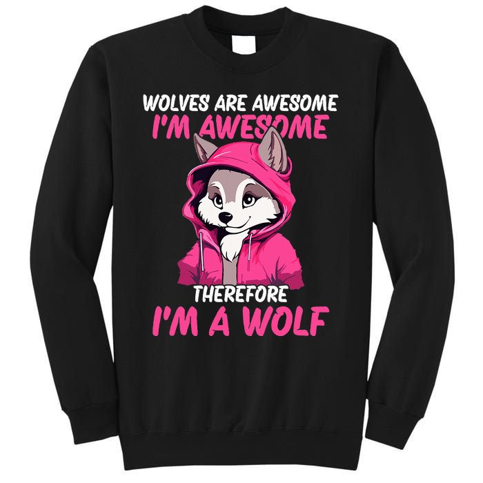 Wolves Are Awesome IM Awesome Therefore IM A Wolf Sweatshirt