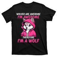 Wolves Are Awesome IM Awesome Therefore IM A Wolf T-Shirt