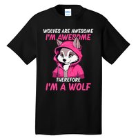 Wolves Are Awesome IM Awesome Therefore IM A Wolf Tall T-Shirt