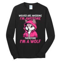 Wolves Are Awesome IM Awesome Therefore IM A Wolf Tall Long Sleeve T-Shirt