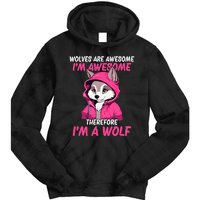 Wolves Are Awesome IM Awesome Therefore IM A Wolf Tie Dye Hoodie