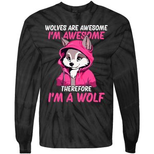 Wolves Are Awesome IM Awesome Therefore IM A Wolf Tie-Dye Long Sleeve Shirt