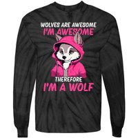 Wolves Are Awesome IM Awesome Therefore IM A Wolf Tie-Dye Long Sleeve Shirt