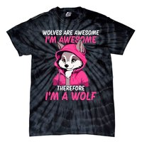 Wolves Are Awesome IM Awesome Therefore IM A Wolf Tie-Dye T-Shirt