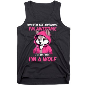 Wolves Are Awesome IM Awesome Therefore IM A Wolf Tank Top